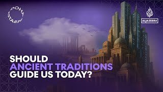 Doha Debates Should Ancient Traditions Guide Our Societies Today?