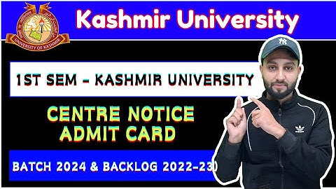 1st Semester Kashmir University - Centre Notice and Admit Card [Batch 2024 and Backlog 2022-23]