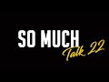 So Much Talk 22 #podcast