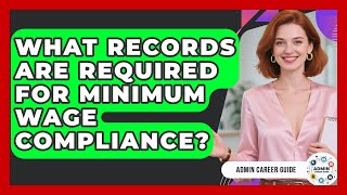 What Records Are Required For Minimum Wage Compliance? - Admin Career Guide