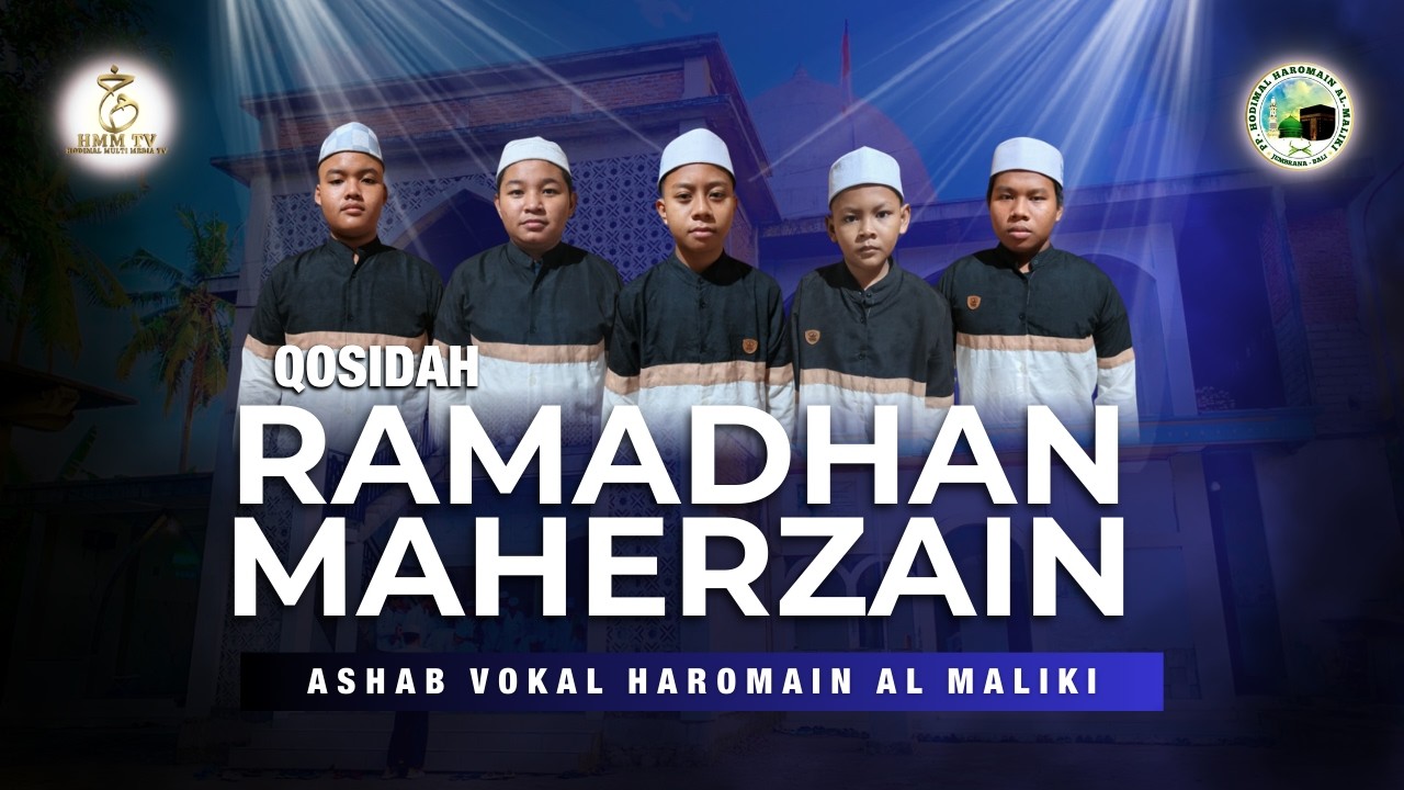 QOSIDAH RAMADHAN MAHERZAIN { ASHAB VOKAL HODIMAL HAROMAIN AL MALIKI }