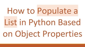 How to Populate a List in Python Based on Object Properties