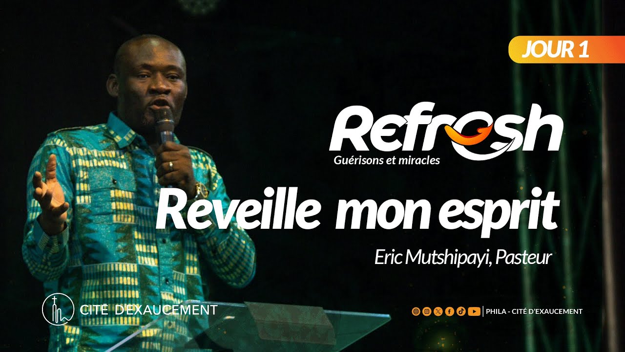 REFRESH - JOUR 1 | REVEILLE MON ESPRIT | Phila-Cité d'Exaucement