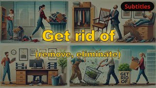 Get rid of meaning (remove, eliminate) with 5 examples