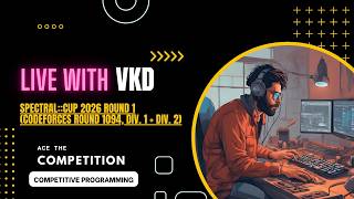 Celebrity Spectral::Cup 2026 Round 1 (Codeforces Round 1094, Div. 1 + Div. 2) - Live Solving Wealth