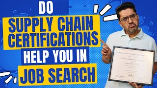 Do Supply Chain Certifications Help You in JOB SEARCH?