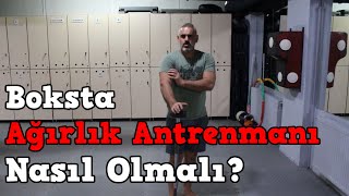 Boksta Ağırlık Antrenmanı Nasıl Olmalı?