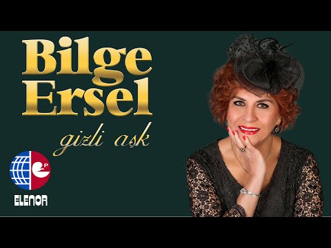 BİLGE ERSEL-GİZLİ AŞK BU