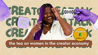 #CreatorTeaTalk - Season 2, Episode 006: The Tea On Women In The Creator Economy