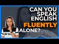 Can You Speak English Fluently ALONE?