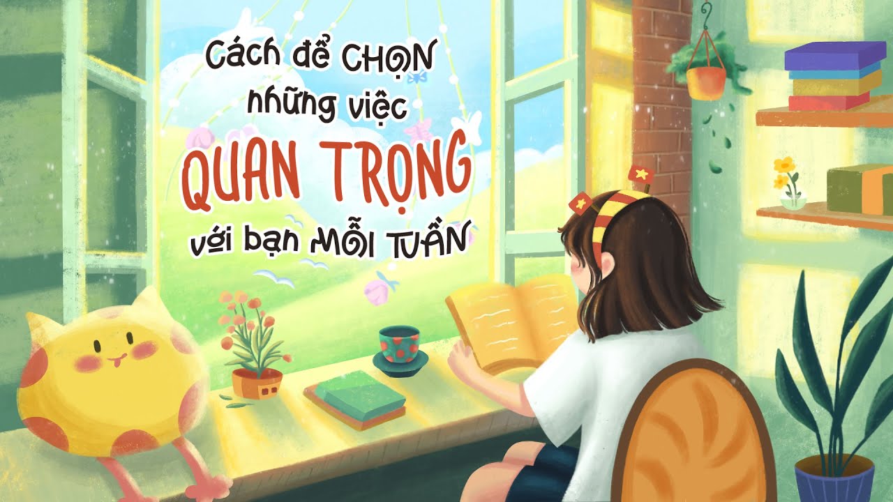 #34 Cách chọn những việc quan trọng mỗi tuần để đạt hiệu quả cao nhất | Chang A