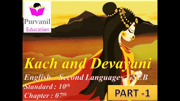 Std 10 English Sec Lang Gujarati MedL-Chapter-7 Kach & Devayani-Part-1-Purvanil Education