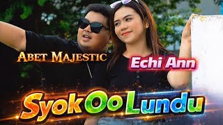 SYOK OO LUNDU - ECHI ANN FT. ABET MAJESTIC