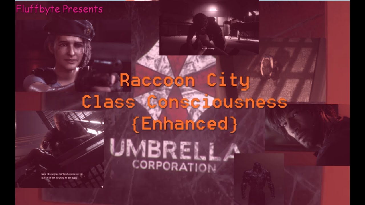 Fluffbyte Presents: Raccoon City (RE3) Class Consciousness {Enhanced Edition}