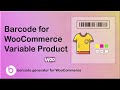 Barcode for Variable Products: WoCommerce Barcode Generator Plugin | Barcode for WooCommerce