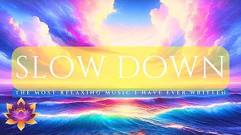 The Most Relaxing Music Ever! Slow Down - By Paul ...