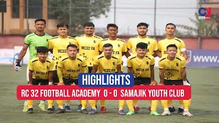 HIGHLIGHTS : C-Division League -RC 32 Football Academy 0-0 Samajik Youth Club !