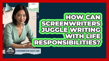 How Can Screenwriters Juggle Writing With Life Responsibilities? - Screenwriter