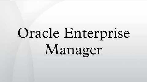 Oracle Enterprise Manager