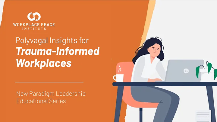 Polyvagal Insights for Trauma Informed Workplaces / Free Online Leadership Training