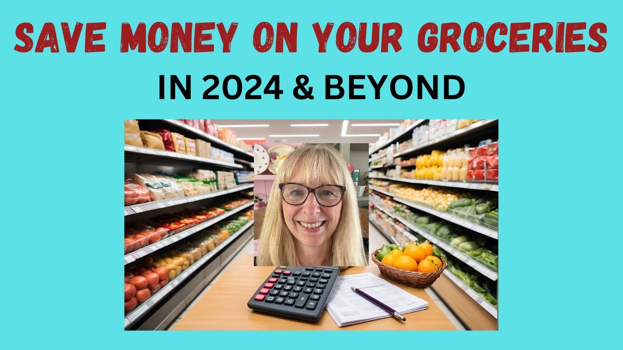 How to save money on your groceries in 2024