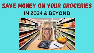 How to save money on your groceries in 2024