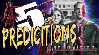 5 WandaVision Predictions