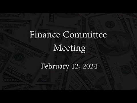 Finance Committee Meeting - February 12, 2024