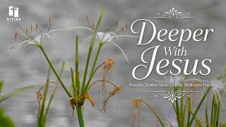 Deeper With Jesus - Soaking Worship Instrumental | Prayer, Healing & Quiet Time With God