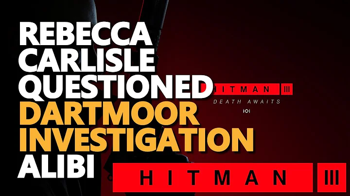 Rebecca Carlisle Questioned Alibi Hitman 3