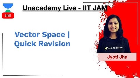 Vector Space | Quick Revision | IIT JAM | Jyoti Jha | JAM 2020 | Unacademy Live