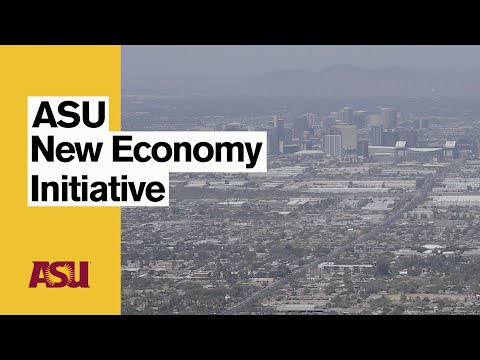 ASU New Economy Initiative: Arizona State University (ASU)