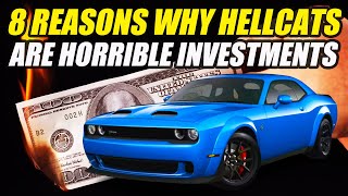HELLCATS WILL DEPRECIATE BADLY AND HERE'S 8 REASONS WHY