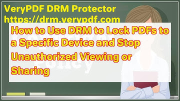 How to Use DRM to Lock PDFs to a Specific Device and Stop Unauthorized Viewing or Sharing