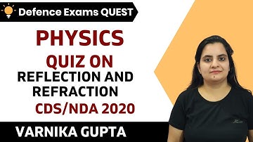 Quiz on Reflection and Refraction | Target CDS/CAPF/NDA/AFCAT 2020-2021 | Varnika Gupta