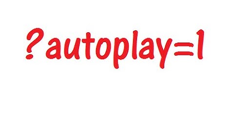 How To Make Your Embed YouTube Video AutoPlay