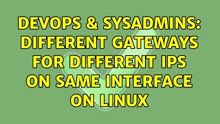 DevOps & SysAdmins: Different gateways for different IPs on same interface on Linux Net Worth