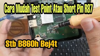 Cara Mudah Short Pin R87/C125 ( Test Point ) STB Zte B860H Bej4t