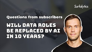 Will Data Roles be replaced by AI in 10 years? | Surfalytics