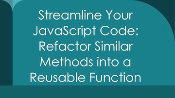 Streamline Your JavaScript Code: Refactor Similar Methods into a Reusable Function