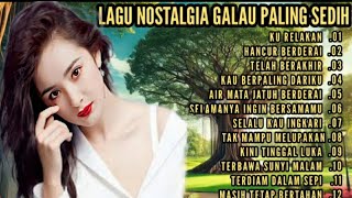 LAGU GALAU NOSTALGIA PALING SEDIH // NYENTUH BANGET KE HATI
