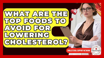 What Are the Top Foods to Avoid for Lowering Cholesterol? - Cholesterol Support Network