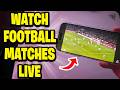 How To Watch Football Matches Live - Mobile & Computer