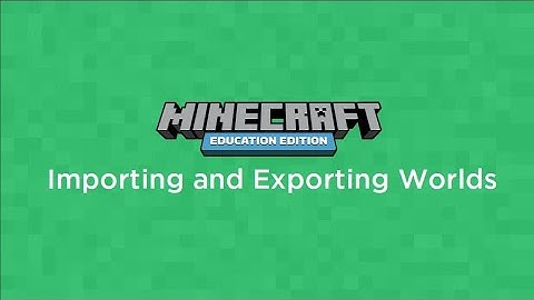 Importing and Exporting World Files in Minecraft: Education Edition