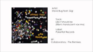 Steve Bug ft. Gigi - Like it should be (Ribn&#39;s translucent vox rmx) POKER FLAT