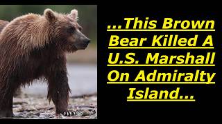 Scary Bear Attacks:  Grizzly Ambushes & Kills U.S. Marshall