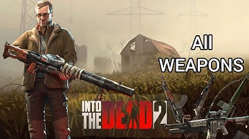 All Weapons | Into The Dead 2