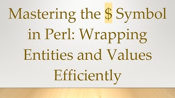 Mastering the $ Symbol in Perl: Wrapping Entities and Values Efficiently