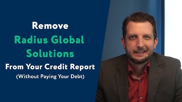Radius Global Solutions: How To Remove Them From Your Credit Report (WITHOUT Paying Your Debt)
