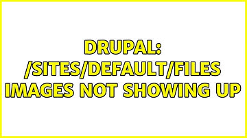 Drupal: /sites/default/files images not showing up (3 Solutions!!)